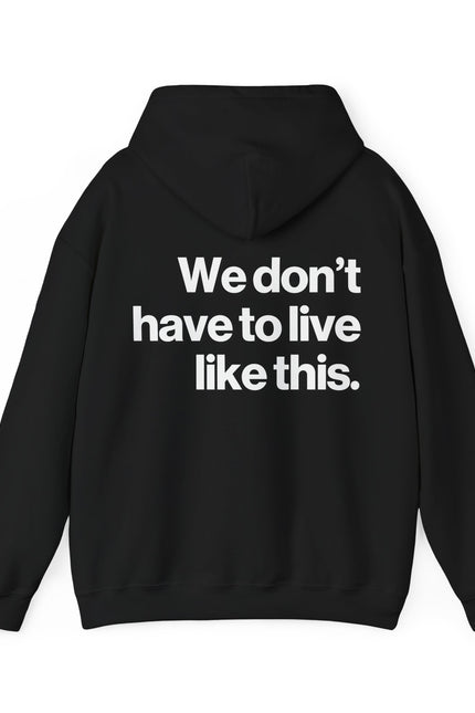 "We Don't Have To" Hoodie