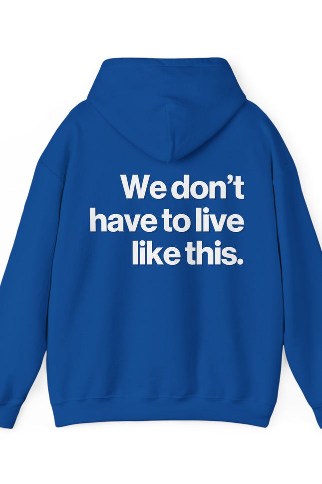 "We Don't Have To" Hoodie