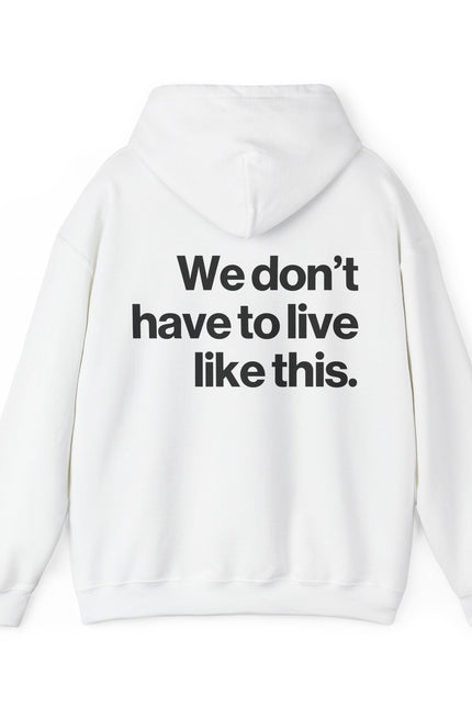"We Don't Have To" Hoodie