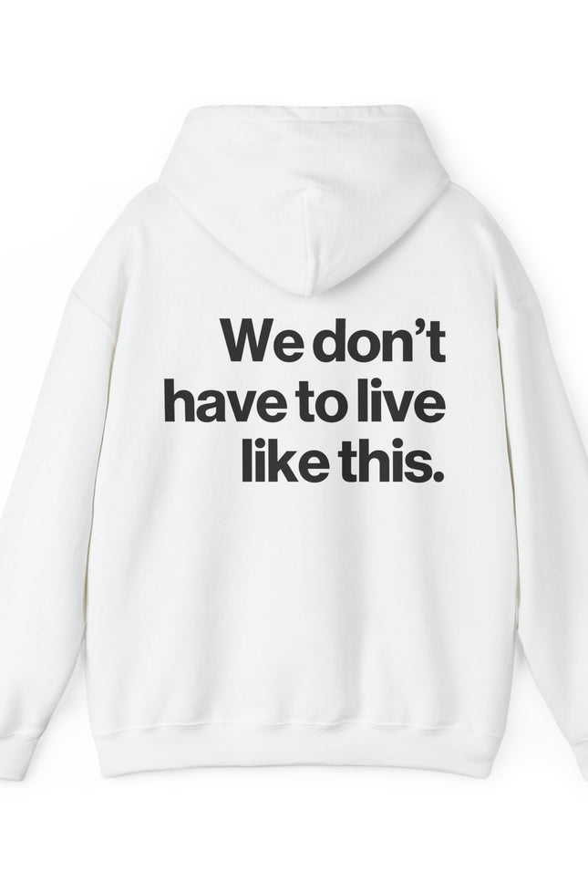 "We Don't Have To" Hoodie