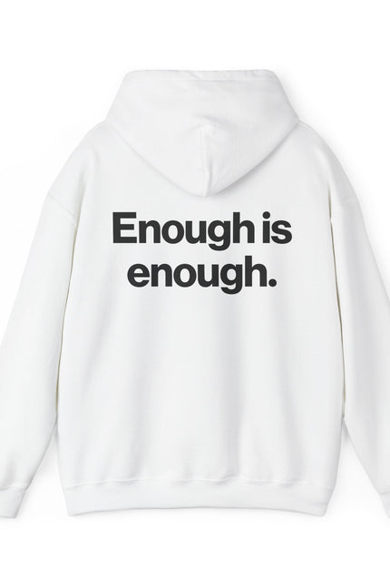 "Enough" Hoodie