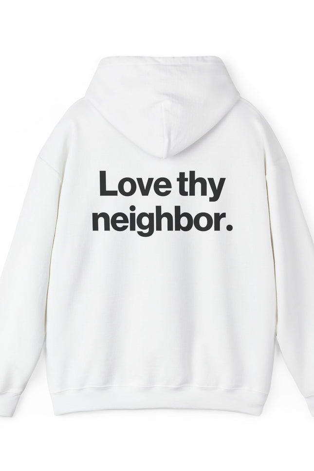 "Love Thy Neighbor" Hoodie