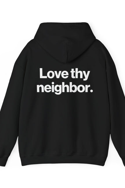 "Love Thy Neighbor" Hoodie
