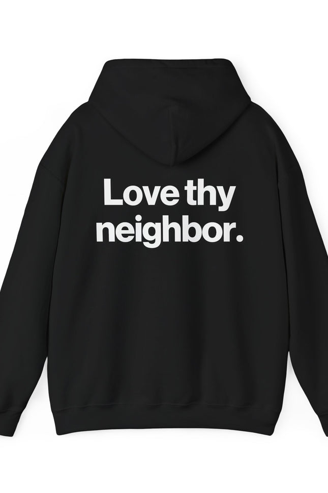 "Love Thy Neighbor" Hoodie